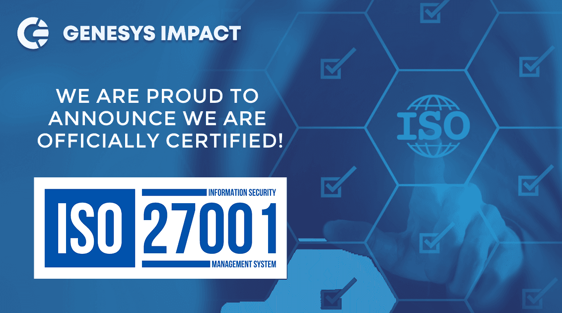 Genesys Impact Now ISO 27001 Certified - Ensuring Robust Data Security and Reinforcing Client Trust